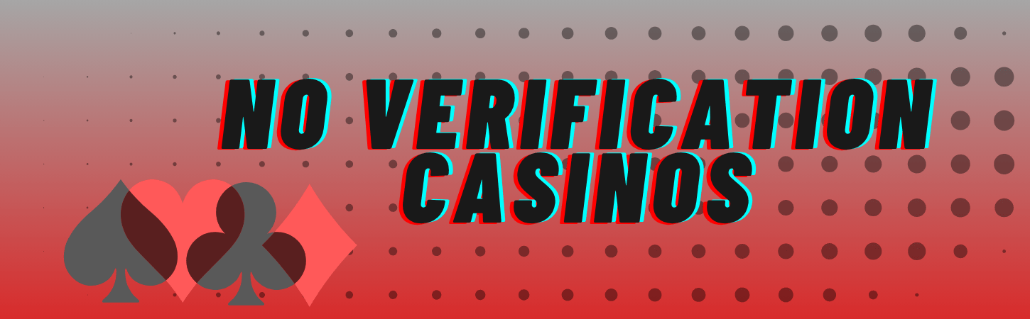 No Verification Online Casinos Play Instantly!