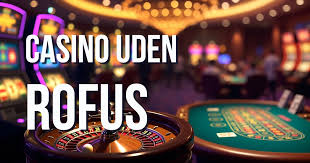 Casino Uden Om Rufus En Guide til Spil Uden Begrænsninger
