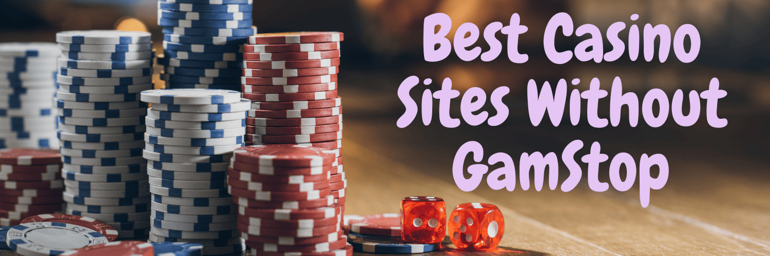 Discover the Best Casinos Not Registered to GamStop