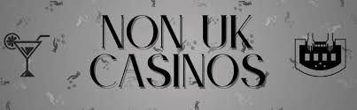 Exploring the World of Non UK Based Online Casinos -1087344043