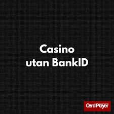 Upptäck Svenska Casinon Utan BankID En Guide till Mängder av Spel Upptäck Svenska Casinon Utan BankID En Guide till Mängder av Spel